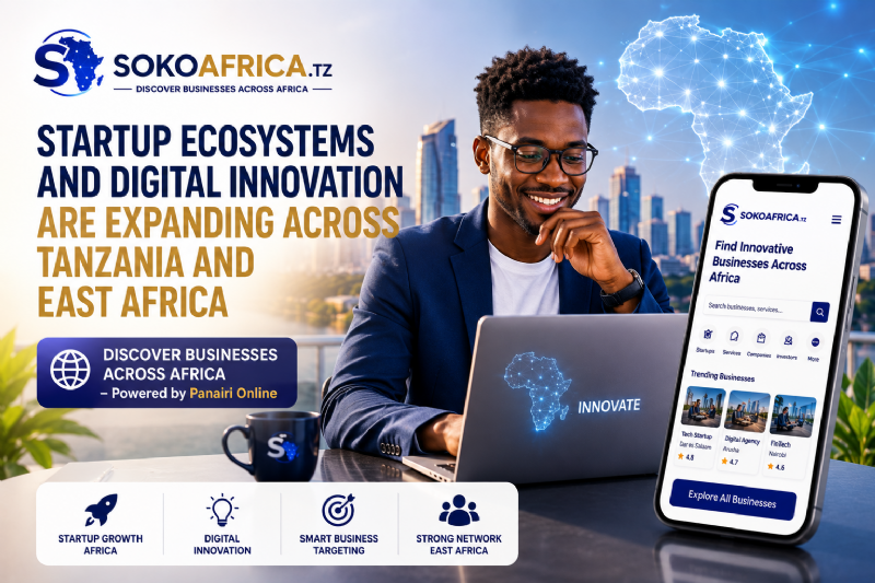 Startup Ecosystems and Digital Innovation Are Expanding Across Tanzania and East Africa, Discover Businesses Across Africa – Powered by Panairi Online